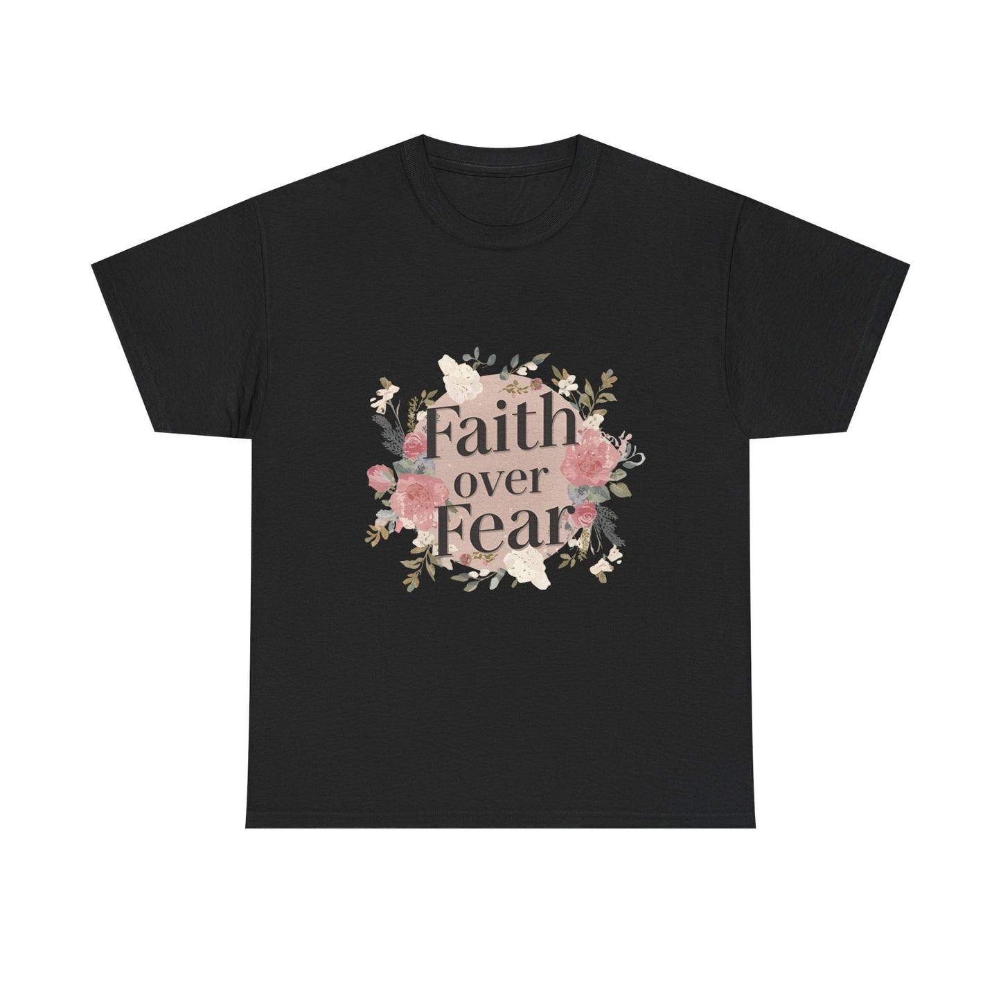 Floral Faith Over Fear Tee |Unisex