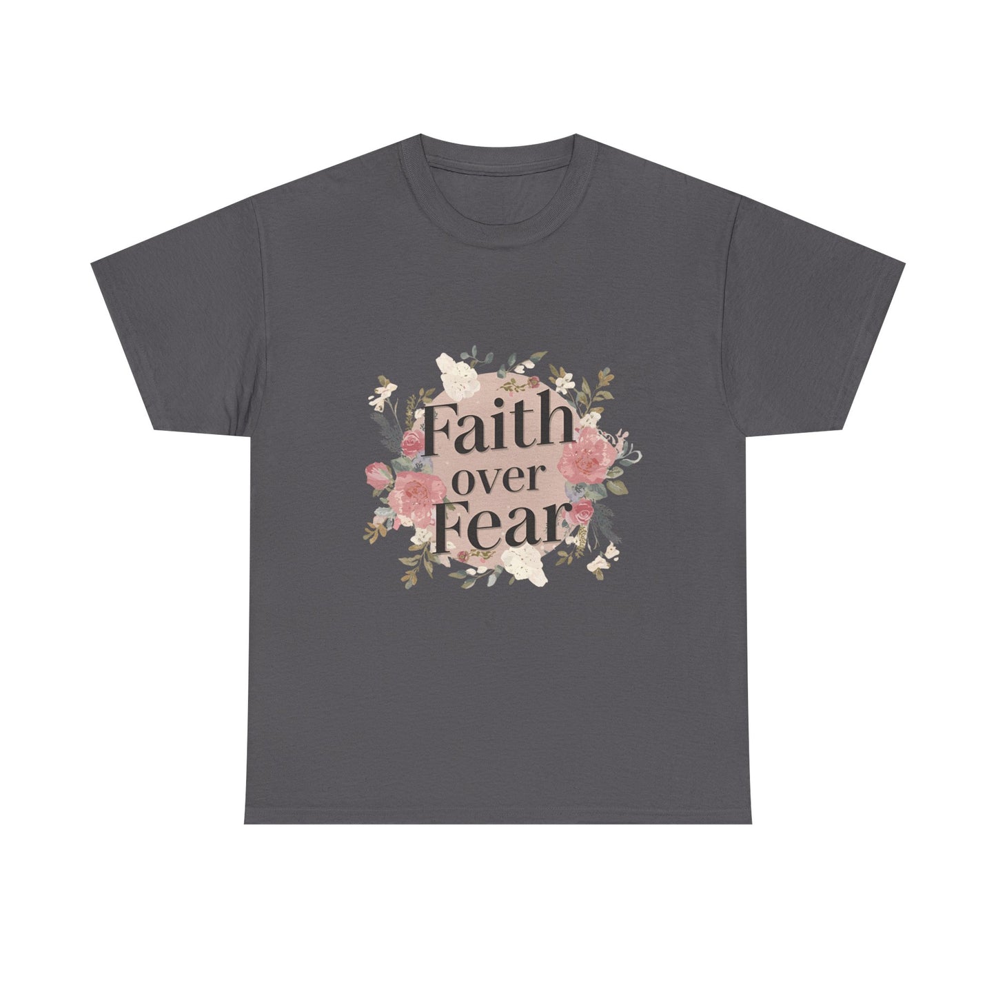 Floral Faith Over Fear Tee |Unisex